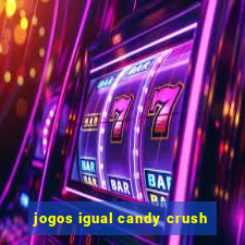 jogos igual candy crush